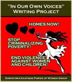 The Downtown Eastside Power of Women Group Presents “In Our Own Voices” Writing Project!